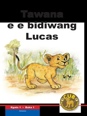 cover image of Cub Reading Scheme (Setswana) Level 1, Book 1: Tawana E Bid..
